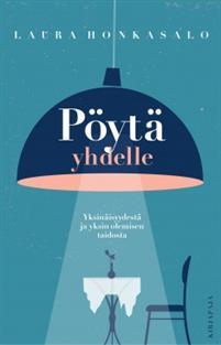 Pöytä yhdelle: yksinäisyydestä ja yksin olemisen taidosta