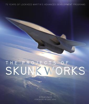 趣味・スポーツ・実用 THE PROJECTS OF SKUNK WORKS The Projects of Skunk Works: 75 Years of Lockheed Martin's