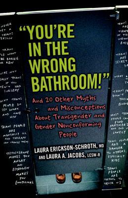 "You're in the Wrong Bathroom!": And 20 Other Myths and Misconceptions about Transgender and Gender-Nonconforming People