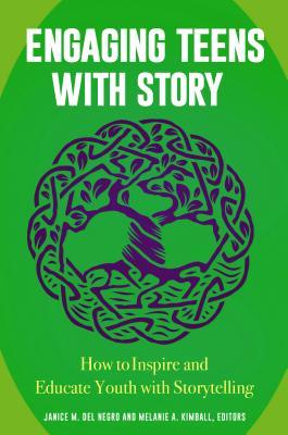 Engaging Teens with Story: How to Inspire and Educate Youth with ...