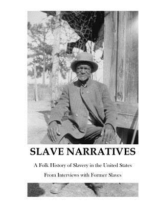 The Slave Narratives: A Folk History of Slavery in the United States by ...