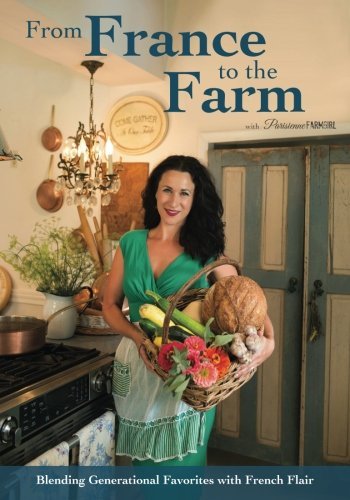 From France to the Farm: Blending Generational Favorites with French ...