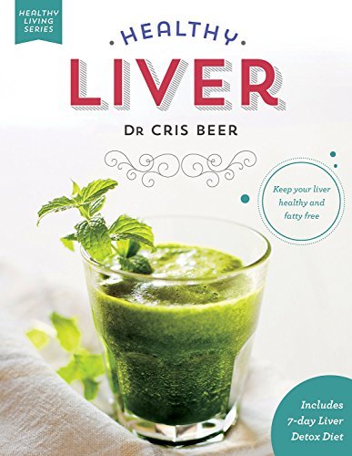 Healthy Liver: Keep your liver healthy and fatty free by Cris Beer ...