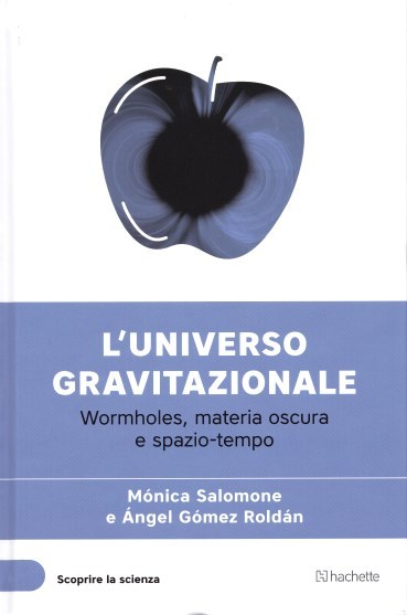 L'universo gravitazionale. Wormholes, materia oscura e spazio-tempo book cover