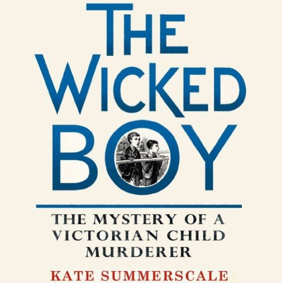 The Wicked Boy: The Mystery of a Victorian Child Murderer
