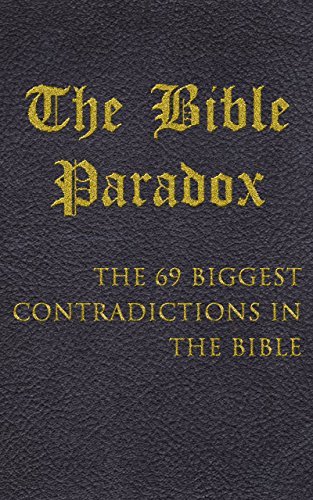 The Bible Paradox: The 69 biggest contradictions in the Bible by D.H ...