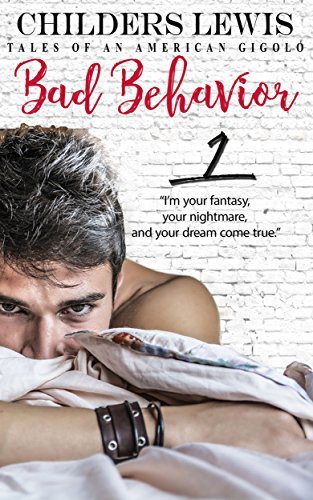 Bad Behavior #1: Tales of an American Gigolo by Childers Lewis | Goodreads