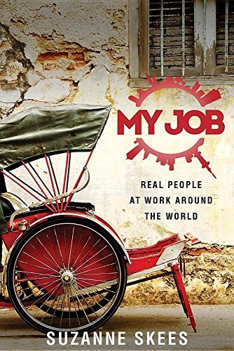 My Job Real People At Work Around The World By Suzanne Skees Goodreads my-job-real-people-at-work-around-the-world-by-suzanne-skees-goodreads