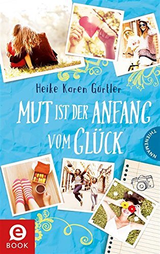 Mut ist der Anfang vom Glück (German Edition)