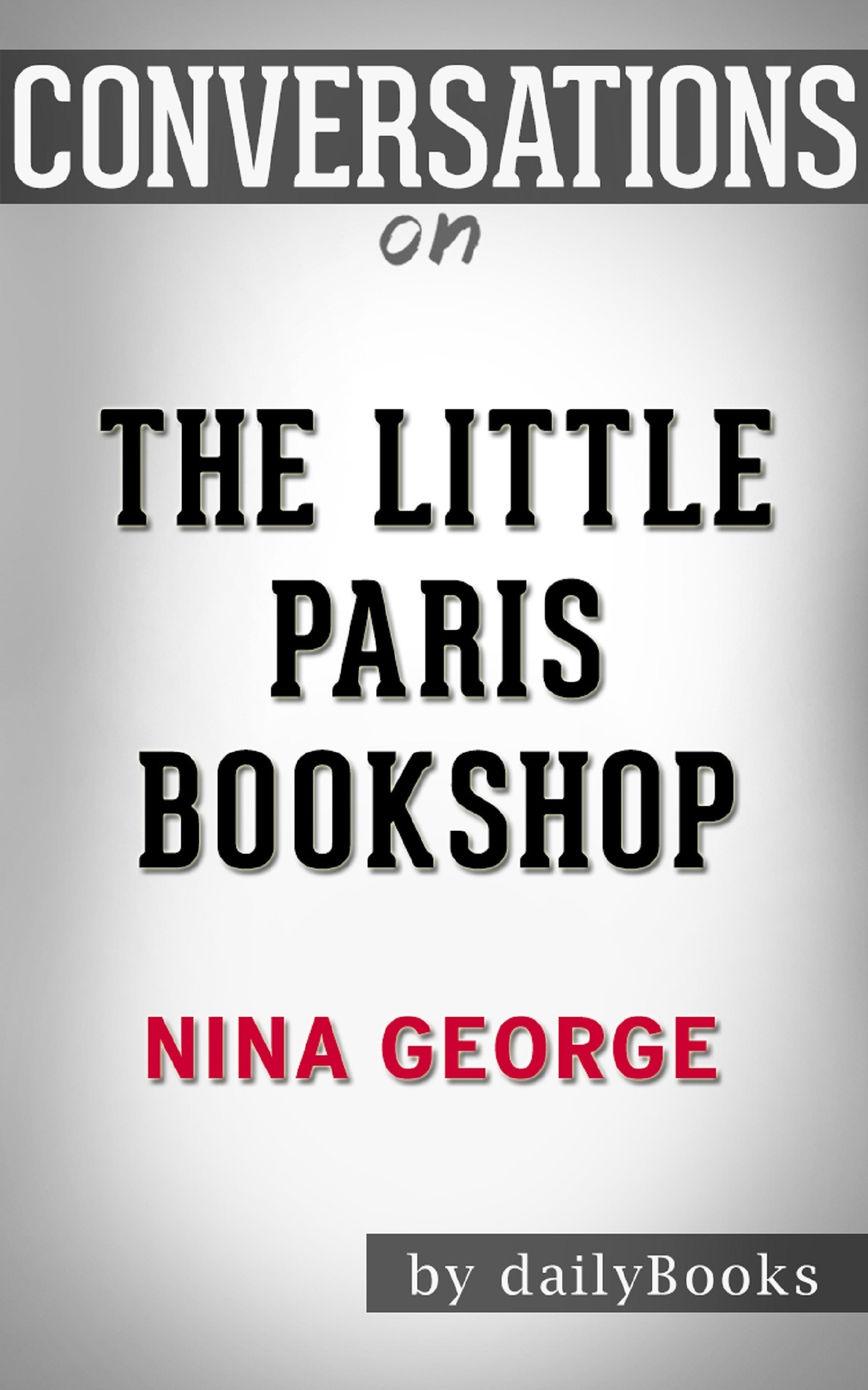 The Little Paris A Novel By Nina Conversation Starters by Daily Books Goodreads