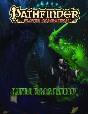 Pathfinder Player Companion: Haunted Heroes Handbook by James Jacobs ...