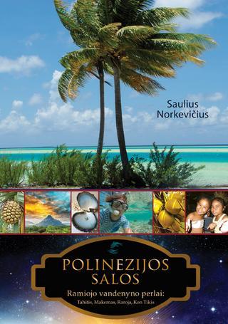 Polinezijos salos. Ramiojo vandenyno perlai: Tahitis, Makemas, Raroja, Kon Tikis