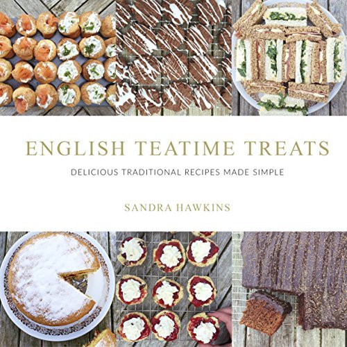 English Teatime Treats: Delicious Traditional Recipes Made Simple