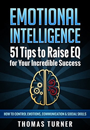 Emotional Intelligence - 51 Tips to Raise EQ for Your Incredible ...