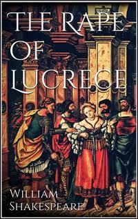 The Rape of Lucrece, the Classic Poem: by William Shakespeare | Goodreads