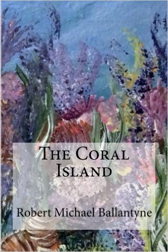 The Coral Island by R.M. Ballantyne | Goodreads