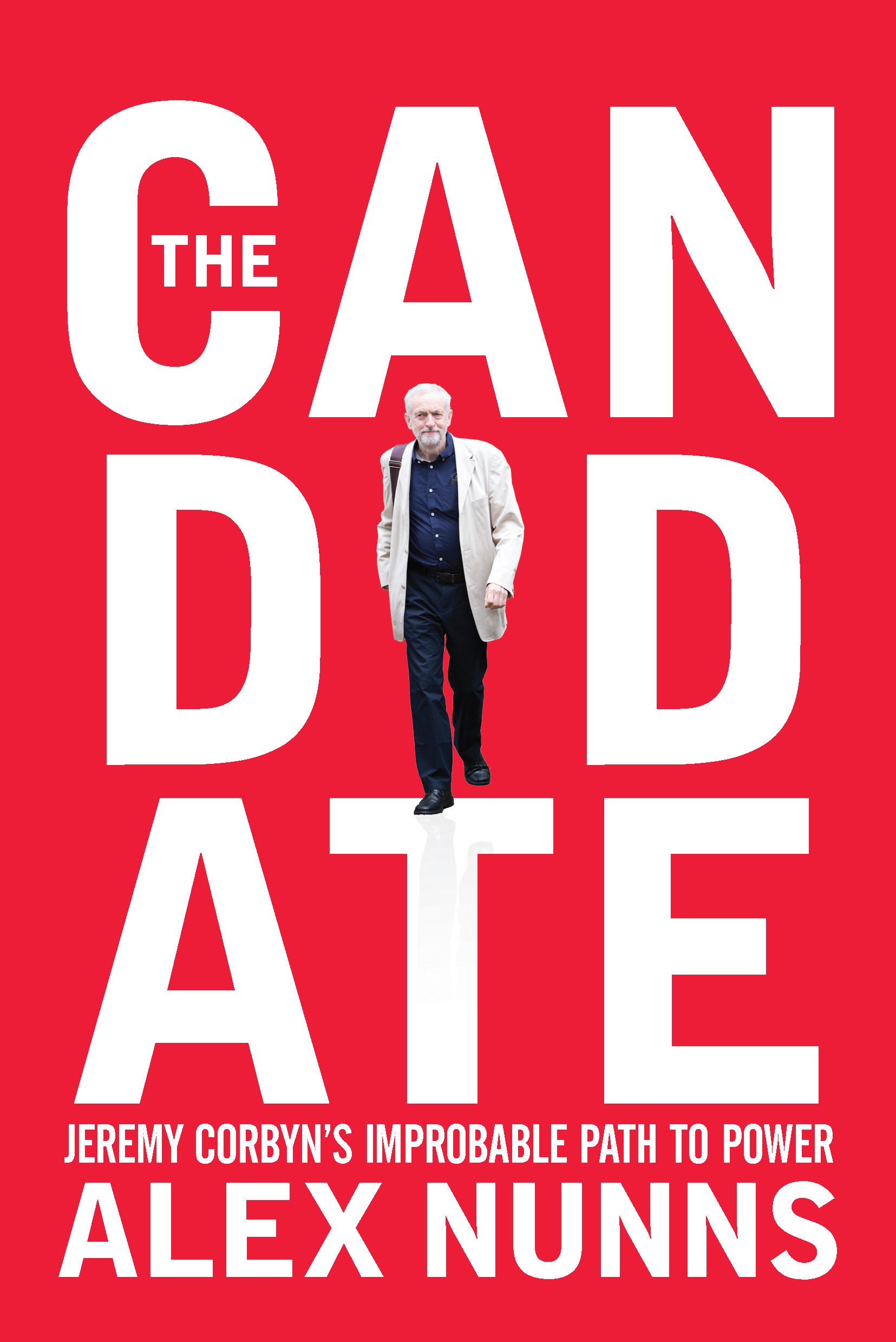 The Candidate: Jeremy Corbyn's Improbable Path to Power