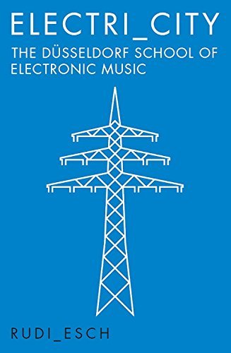 Electri_City: The Düsseldorf School of Electronic Music