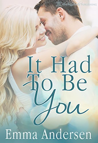 It Had To Be You by Emma Andersen | Goodreads