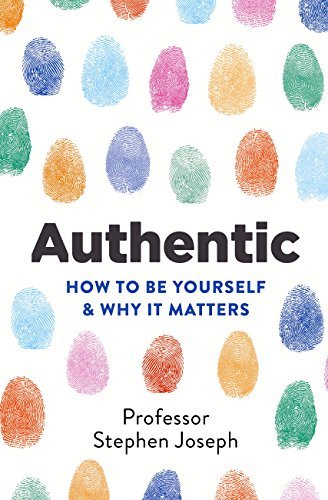 Authentic: How to be yourself and why it matters
