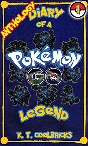 Diary of a Pokemon Go Legend: Anthology 1