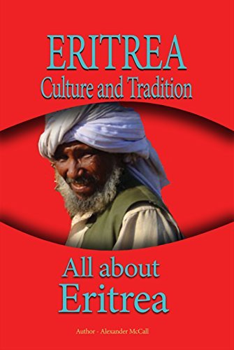 Eritrea Culture and Tradition: All about Eritrea by Alexander McCall