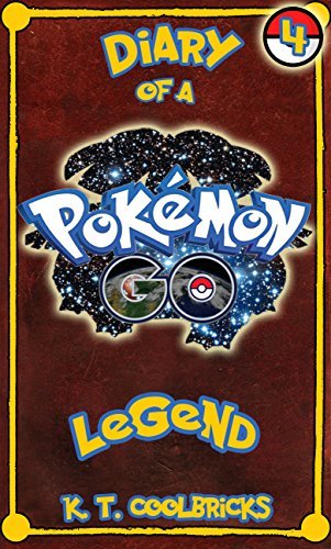 Diary of a Pokemon Go Legend: Book 4