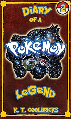 Diary of a Pokemon Go Legend: Book 2