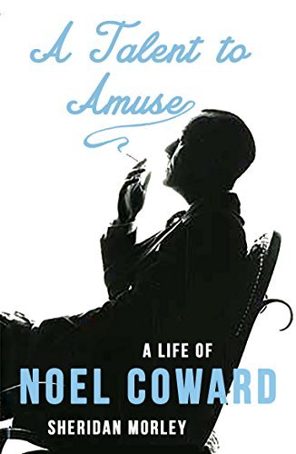 A Talent to Amuse: A Life of Noel Coward