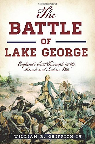 The Battle of Lake George: England's First Triumph in the French and Indian War