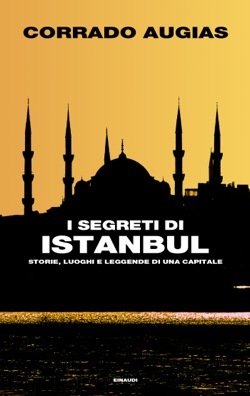I segreti di Istanbul: storie, luoghi e leggende di una capitale