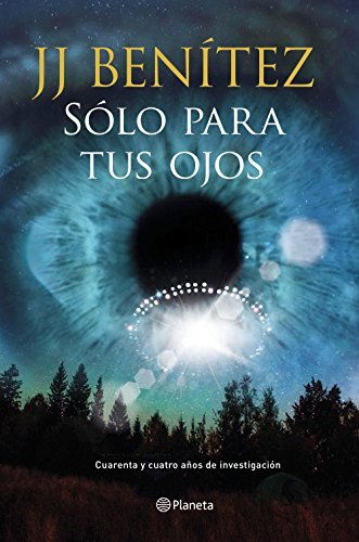 Sólo para tus ojos: Cuarenta y cuatro años de investigación ovni (No Ficción)