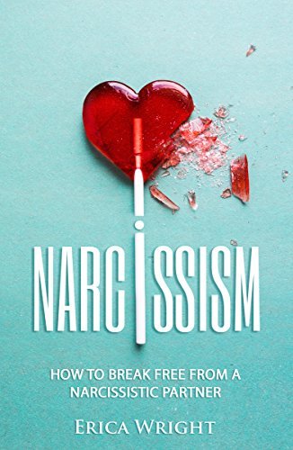 Narcissism: How to Break Free from a Narcissistic Partner by Erica ...