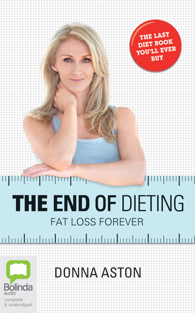 The End of Dieting Fat Loss Forever by Donna Aston Goodreads