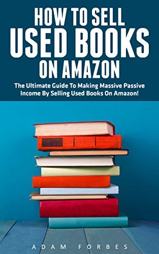 How To Sell Used Books On Amazon: The Ultimate Guide To Making Massive ...
