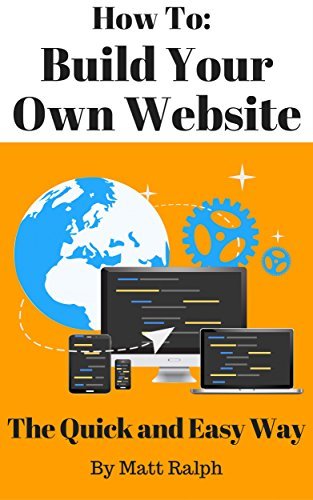 How To: Build Your Own Website by Matt Ralph | Goodreads