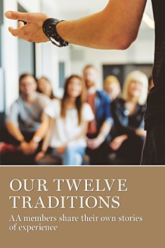Our Twelve Traditions: AA members share their own stories of experience
