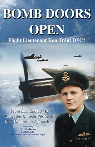 BOMB DOORS OPEN: From East End boy to Lancaster Bomber Pilot with 617 'Dambuster' Squadron