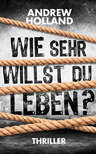 Wie sehr willst du leben?