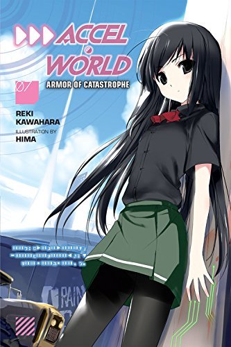 Accel World, Vol. 07: Armor of Catastrophe (Accel World Light Novel, #7)