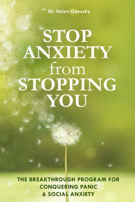 Stop Anxiety from Stopping You: The Breakthrough Program For Conquering Panic and Social Anxiety