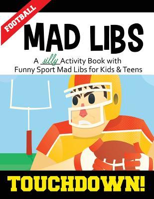 Football Mad Libs: Touchdown: A Silly Activity Book with Funny Sport ...