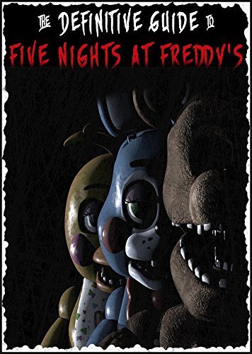 Five Nights at Freddy's Book of Secrets: An unofficial fnaf guide to ALL games