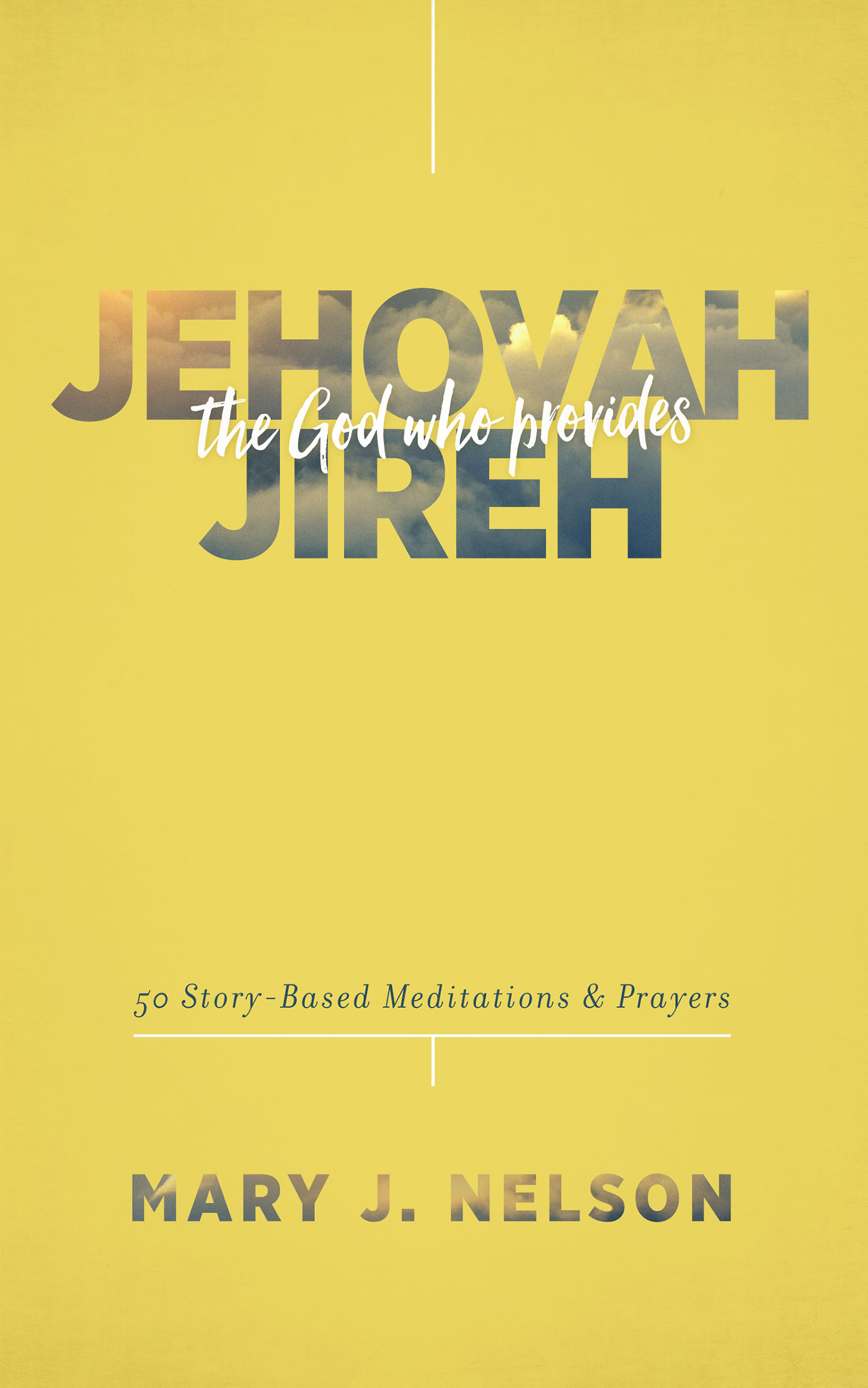JehovahJireh The God Who Provides by Mary J. Nelson Goodreads