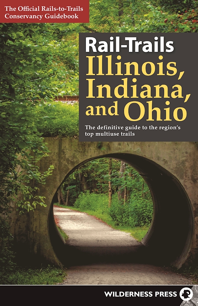 RailTrails Illinois, Indiana, & Ohio The definitive guide to the