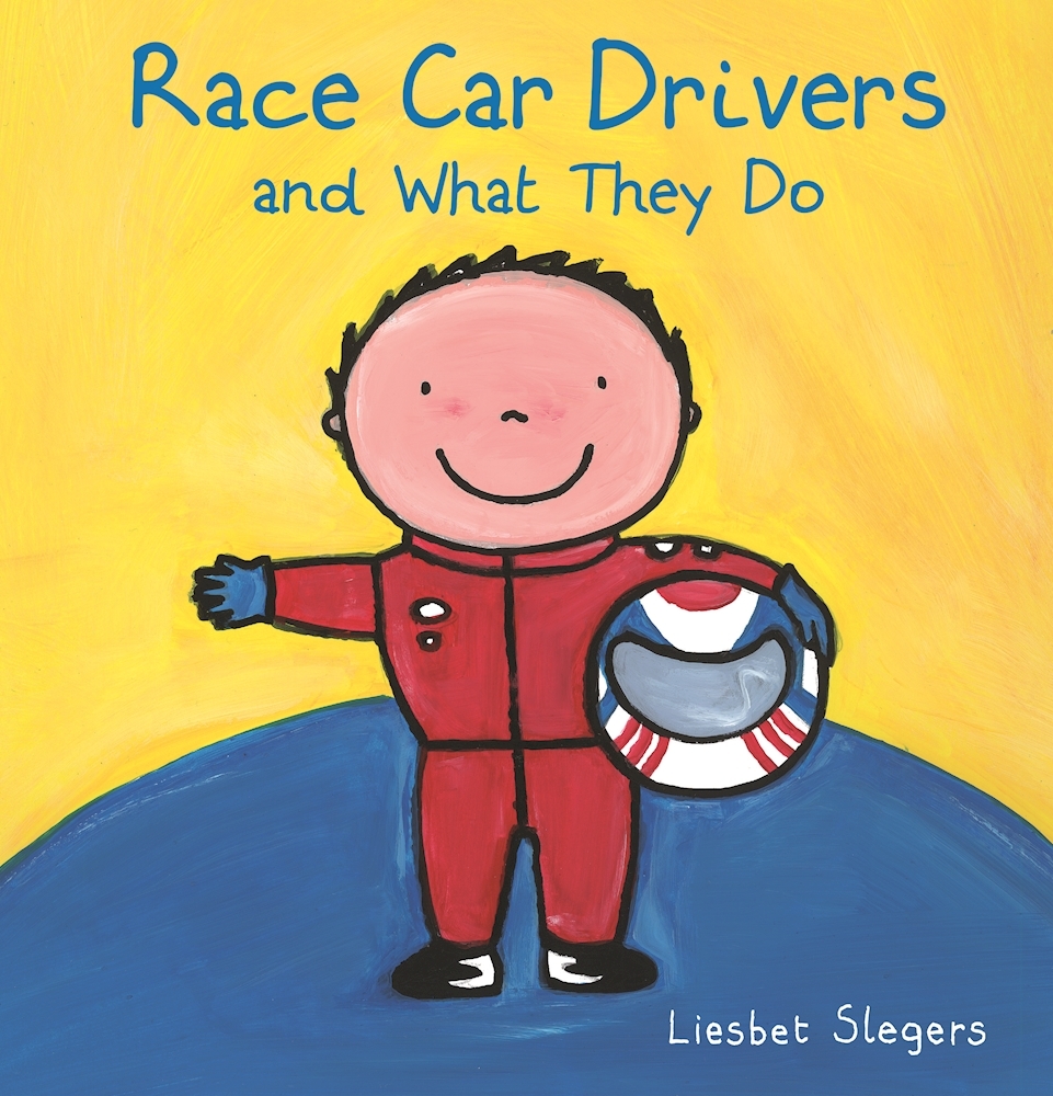 Race Car Drivers and What They Do by Liesbet Slegers | Goodreads
