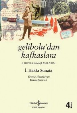 Gelibolu'dan Kafkaslara I. Dünya Savaşı Anılarım