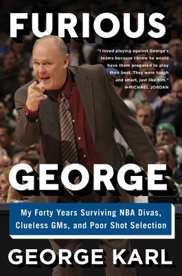 Furious George: My Forty Years Surviving NBA Divas, Clueless GMs, and Poor Shot Selection