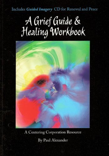 A Grief Guide & Healing Workbook by Paul Alexander | Goodreads