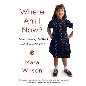 Where Am I Now?: True Stories of Girlhood and Accidental Fame